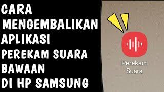 Cara Mengembalikan Aplikasi Perekam Suara Bawaan di HP Samsung