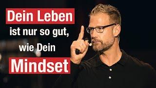 Dein Leben ist nur so gut wie Dein Mindset