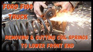 FORD F1OO - REMOVING & CUTTING COIL SPRINGS TO LOWER STANCE