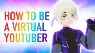 How to be a Virtual Youtuber Complete Guide