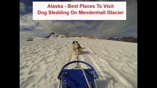 Alaska - Best Places  to visit - dog sledding on Mendenhall Glacier