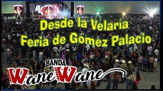 Banda Wane Wane en la Velaría Feria de Gómez Palacio Dgo.