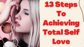 How To Achieve Self Love 13 Steps To Achieving Total Self Love  Achieving Self love Love YourSelf