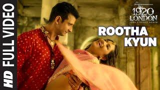 Rootha Kyun Full Song  1920 LONDON  Sharman Joshi Meera Chopra  Shaarib Toshi  Mohit Chauhan