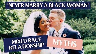 Never Marry a Black Woman  Mixed Race Relationship Myths We Faced Before We Got Married