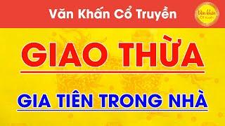 Văn Khấn GIAO THỪA TRONG NHÀ  Cúng đêm giao thừa - Văn Khấn Cổ Truyền