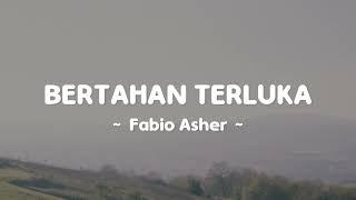 Bertahan Terluka - Fabio Asher Lirik Lagu