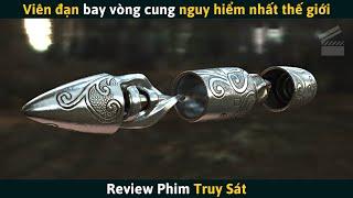 Review Phim Viên Đạn Có Khả Năng Bay Vòng Qua Vật Cản Giết Chết Mục Tiêu