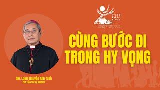 Cùng bước đi trong hi vọng - Gm. Louis Nguyễn Anh Tuấn  Phó Tổng Thư Ký HĐGMVN