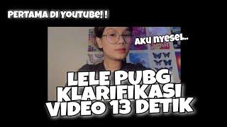 PERTAMA DI YOUTUBE LELE PUBG KLARIFIKASI VIDEO VIRAL 13 DETIK