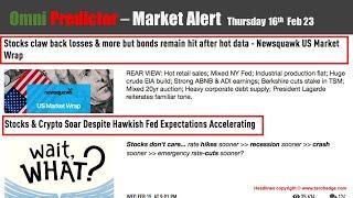 Market Alert Thurs 16th Feb 23 - Market Moves Higher Once More On Hot Economic Data