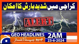 Heavy rain Prediction in Karachi - Weather Updates  Geo News Headlines at 2 AM  23 June 2024