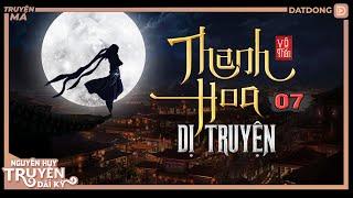 THANH HOA DỊ TRUYỆN  TẬP 728  Con đường trở thành huyền nhân của chàng thiếu niên trẻ  Vô Thần