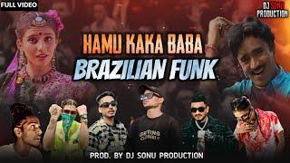 HAMU KAKA BABA - BRAZILIAN FUNK  MASHUP  DIVINE MC STAN LOKA SAJAN ORAON JAXK Prod. By DJ SONU