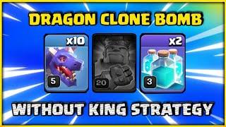 Without King New Th10 Dragon Clone Bomb Attack  3 Star Attack Strategy - Clash of Clans 2022