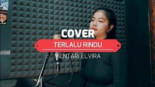 TERLALU RINDU COVER MENTARI ELVIRA  Rita Sugiarto 