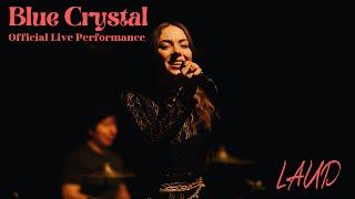 LAUD - Blue Crystal Official Live Performance