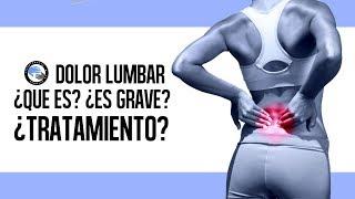 Tengo dolor lumbar ¿que es? ¿que podria ser? ¿es grave? ¿cual es el mejor tratamiento?