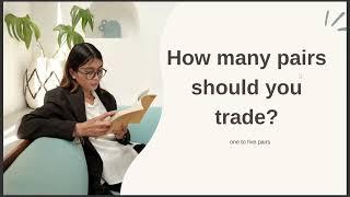 HOW MANY PAIRS SHOULD YOU TRADE