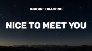 Imagine Dragons - Nice to Meet You Lyrics