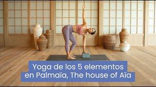 Yoga de los 5 elementos en Palmaïa The house of Aïa.