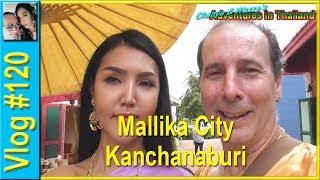 Vlog 120 - Mallika City - Kanchanaburi