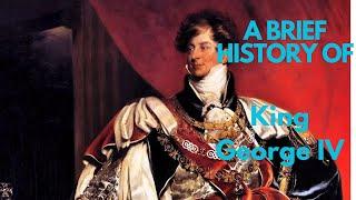 A Brief History of King George IV 1820-1830