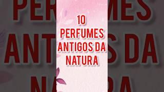 10 PERFUMES ANTIGOS DA NATURA QUE DEVERIAM VOLTAR #shorts