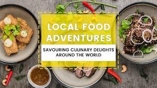 Local Food Adventures Savouring Culinary Delights Around the World