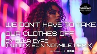 Ella Eyre - We Dont Have To Take Our Clothes Off pwad x Eoin Normile Remix