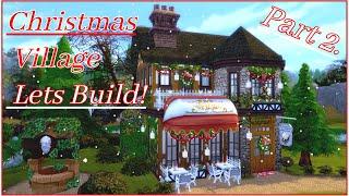 LETS BUILD A CHRISTMAS VILLAGE TOGETHER - PART 2 The Sims 4