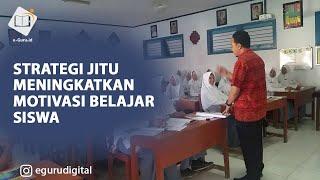 STRATEGI JITU MENINGKATKAN MOTIVASI BELAJAR SISWA