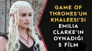 Game of Thrones’un Khaleesi’si Emilia Clarke’ın Oynadığı 5 Film
