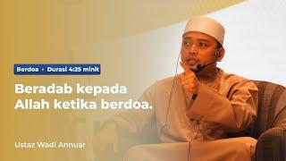 Ustaz Wadi Annuar Beradab kepada Allah ketika berdoa