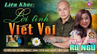 LỜI TÌNH VIẾT VỘI VIẾT TỪ KBC - CÔNG TUẤN  LK Nhạc Lính 1975   Rumba Hải Ngoại Hay Vượt Thời Gian