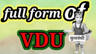 VDU ka full form.full form of Vdu.