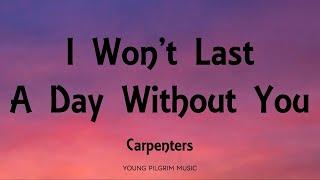 Carpenters - I Wont Last A Day Without You Lyrics