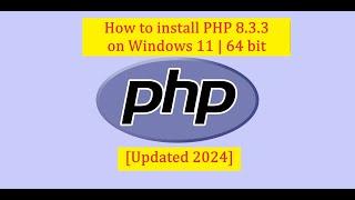 How to install PHP 8.3.3 on Windows 11  64 bit Updated 2024