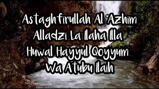 Istighfar  Astaghfirullah Al ‘azhim Alladzi La Ilaha Illa Huwal Hayyul Qoyyum Wa Atubu Illaih 100x