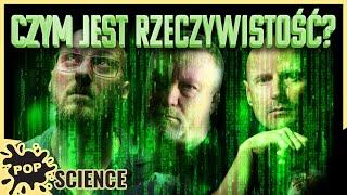 Rzeczywistość to coś innego niż myślimy? - POP Science #43