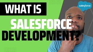 What is Salesforce Development? What its Like Being a Salesforce Developer