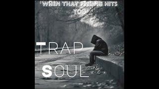 Trap Soul r&b playlist  When that feeling hits you - Mix 2024