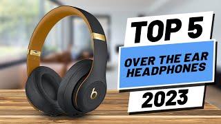 Top 5 BEST Over Ear Headphones of 2023