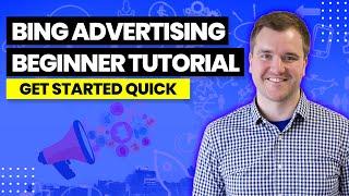 Bing Ads Tutorial - Getting Started with Microsoft Ads 2022