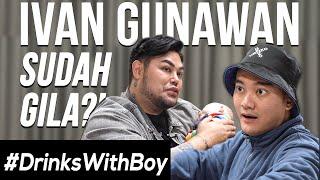 IVAN GUNAWAN MEMUJI SETAN?? ADA APA DENGAN IGUN???  #DrinksWithBoy