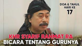 KHR Syarif Rahmat RA bicara tentang Gurunya KH MUNDZIR TAMAM MA. Doa & Tahlil Hari Ke-17