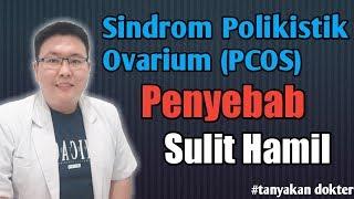 SINDROM POLIKISTIK OVARIUM PCOS - PENYEBAB SULIT HAMIL DAN HAID TIDAK TERATUR - TANYAKAN DOKTER