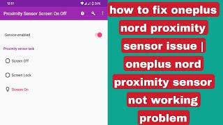 how to fix oneplus nord proximity sensor issue  oneplus nord proximity sensor not working problem