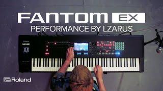 Roland FANTOM EX Synthesizer  Performance featuring LZARUS