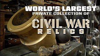 Civil War Relics Worlds Largest Private Collection